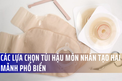 Hệ thống túi hậu môn nhân tạo hai mảnh có những lựa chọn nào?