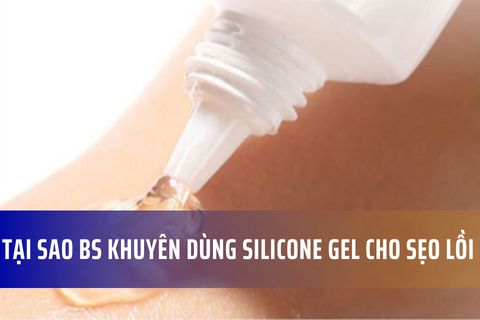 Tại sao bác sĩ khuyên dùng silicone gel cho sẹo lồi?