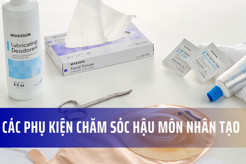 Các phụ kiện chăm sóc hậu môn nhân tạo cần thiết: Hướng dẫn lựa chọn